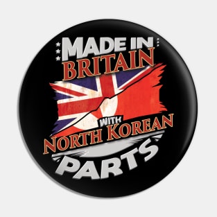 Made In Britain With North Korean Parts - Gift for North Korean From North Korea Pin