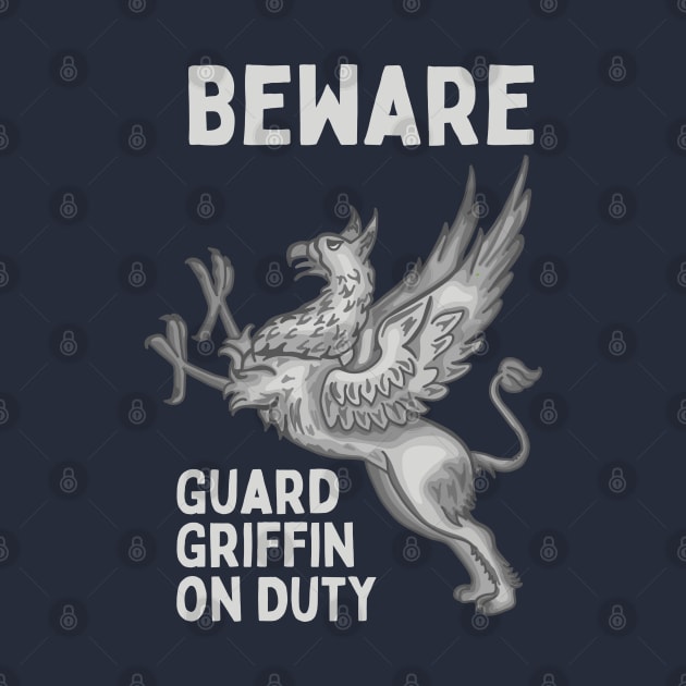 Beware Guard Griffin On Duty by Slightly Unhinged