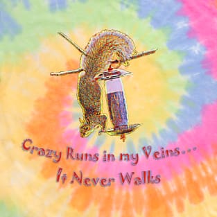 Crazy Runs in my Veins T-Shirt