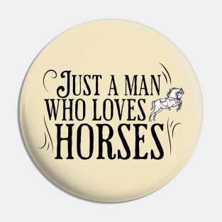 Just a man who loves horses Pin