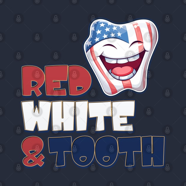 4th of July Dentist Red, White & Tooth by DanielLiamGill