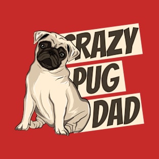 Crazy Pug Dad T-Shirt