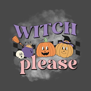 Witch please cute T-Shirt