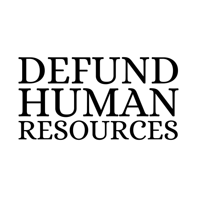 Defund Human Resources Shirt by Surrealart