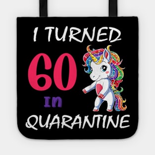 I Turned 60 in quarantine Cute Unicorn Tote