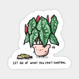 Let go of what you can't control - Begonia Magnet