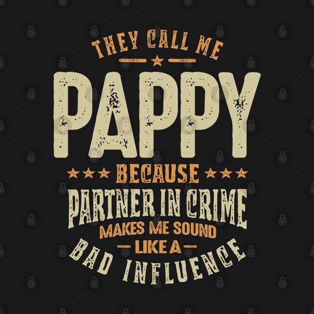 They Call Me Pappy Because partner In Crime - Dad Grandpa by cidolopez