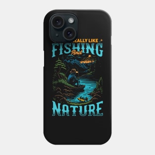 I Just Really Like Fishing and Nature | Fishing Lover Phone Case