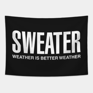 Sweater Weather Is Better Weather Tapestry