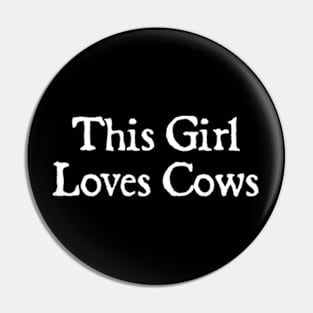 This Girl Loves Cows Pin