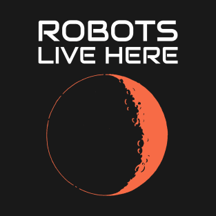 Robots Live Here Mars T-Shirt