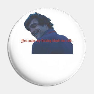 You make my cold man Pin