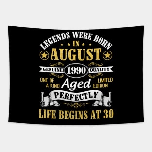 Legends Were Born In August 1990 Genuine Quality Aged Perfectly Life Begins At 30 Years Old Birthday Tapestry