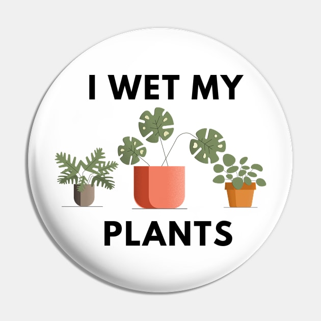 I wet my plants Pin by BigBoyPlants