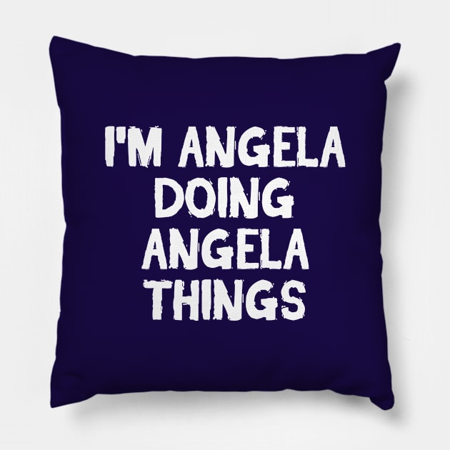 I'm Angela doing Angela things Pillow by hoopoe