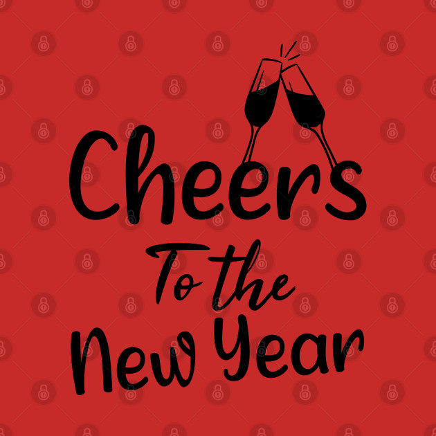 Discover Cheers To The New Year - Funny Saying Christmas Gift Ideas - Cheers To The New Year - T-Shirt