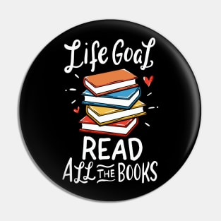 Life goal: Read all the books - Funny Reading bookworm Pin