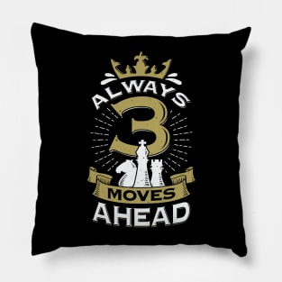 Always 3 Moves Ahead Chess Game Player Gift Pillow