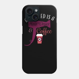 Hair Stylist Coffee Hair Dryer T-Shirt Phone Case