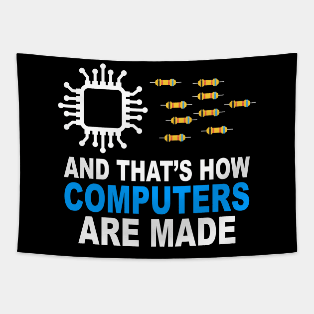 And That's How Computers Are Made - Engineer Programmer Tapestry by Crazyshirtgifts