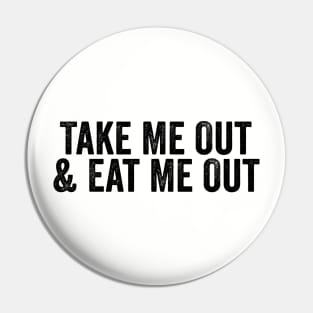 Take Me Out & Eat Me Out Black Pin