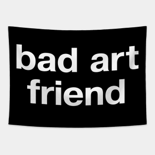 bad art friend Tapestry