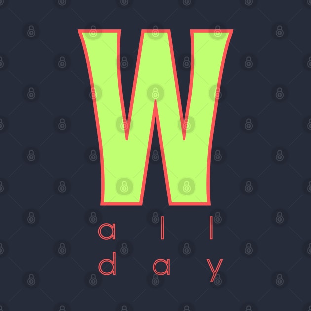 W All Day | Winning Life | Slang Speak | Cool Teen Gift by JENXTEES