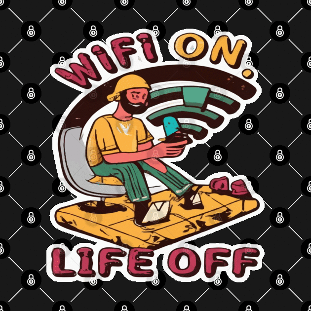 WiFi: On. Life: Off by ArtfulDesign