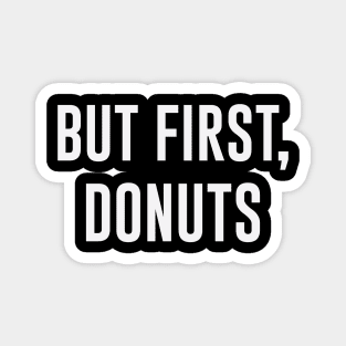 BUT FIRST DONUTS Magnet