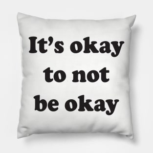 It's okay to not be okay Pillow