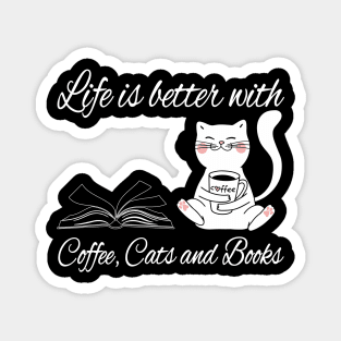 Life is better with coffee cats and books Magnet