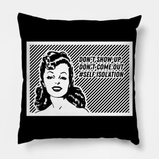 Vintage Babe - Don't Show Up Don't Come Out Pillow