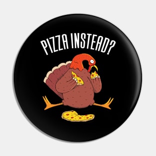 Let's Have Pizza Instead Thanksgiving Pin