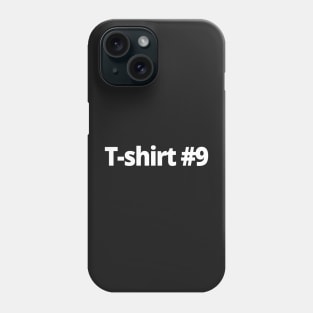 T-shirt #9 Phone Case