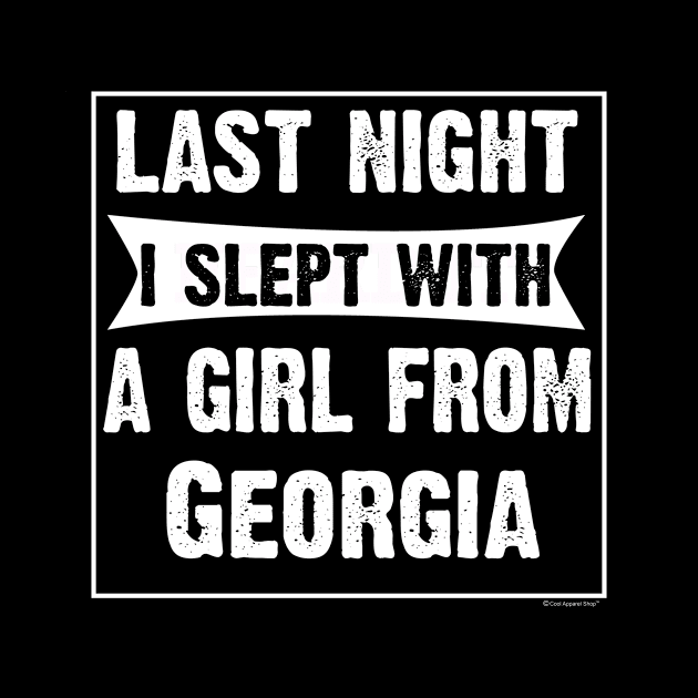 Last Night I Slept With Girl From Georgia. Funny by CoolApparelShop