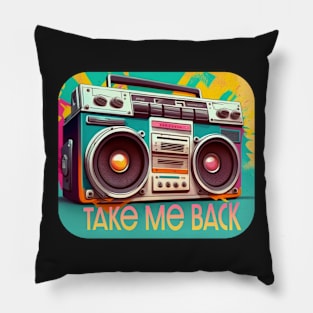 Take Me Back | Nostalgia Boombox for the 80s and 90s Pillow