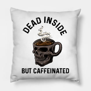 The Dead Inside but caffeinated Pillow