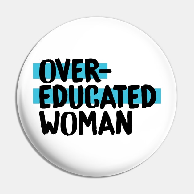 Over-Educated Woman Pro-Choice Pin by murialbezanson