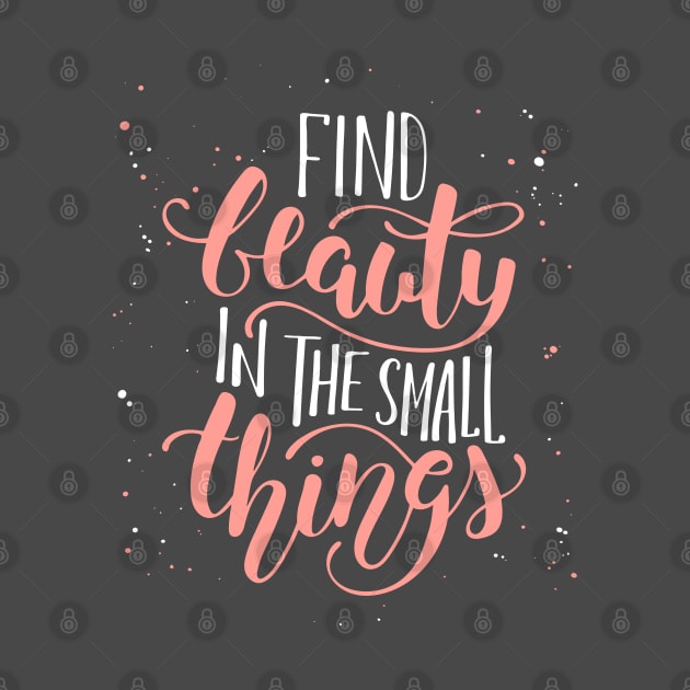 Find Beauty In The Small Thing Inspirational Quote by Mia_Akimo