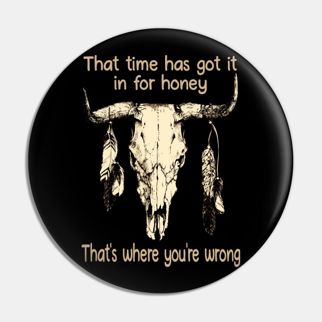 That Time Has Got It In For Honey That's Where You're Wrong Bull-Head Feathers Pin by Maja Wronska