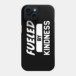 Fueled By Kindness Phone Case