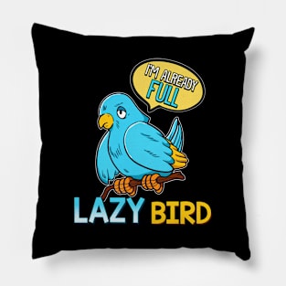 I'm Already Full Lazy Bird Sleeping Sleepy Pun Pillow