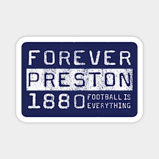 Football Is Everything - Forever Preston Magnet