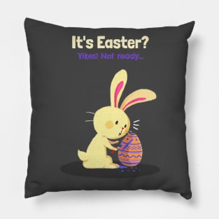 It's Easter! Yikes, not ready Pillow