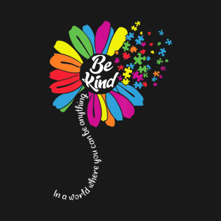 Autism Awareness Be Kind In a word Daisy T-Shirt