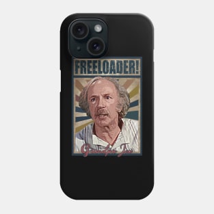 Grandpa Joe is the OG Freeloader! Phone Case