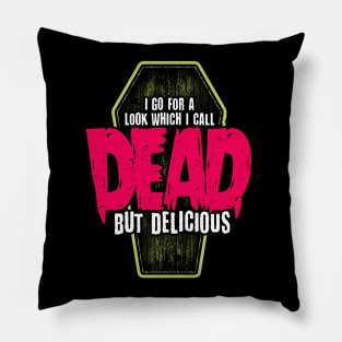 Dead but delicious Pillow