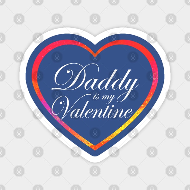 Daddy is my Valentine Magnet by Meetts