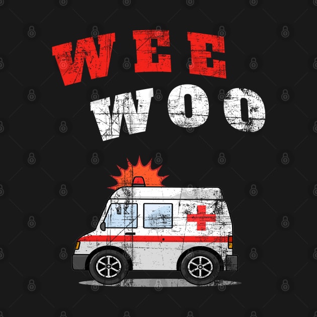 WEE WOO Ambulance! Grunge Edition by Duds4Fun