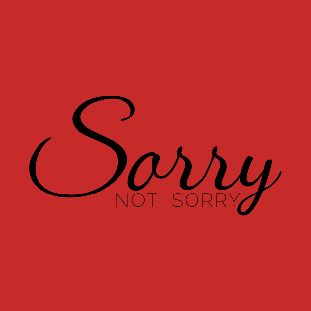 Sorry not sorry by YouAreHere